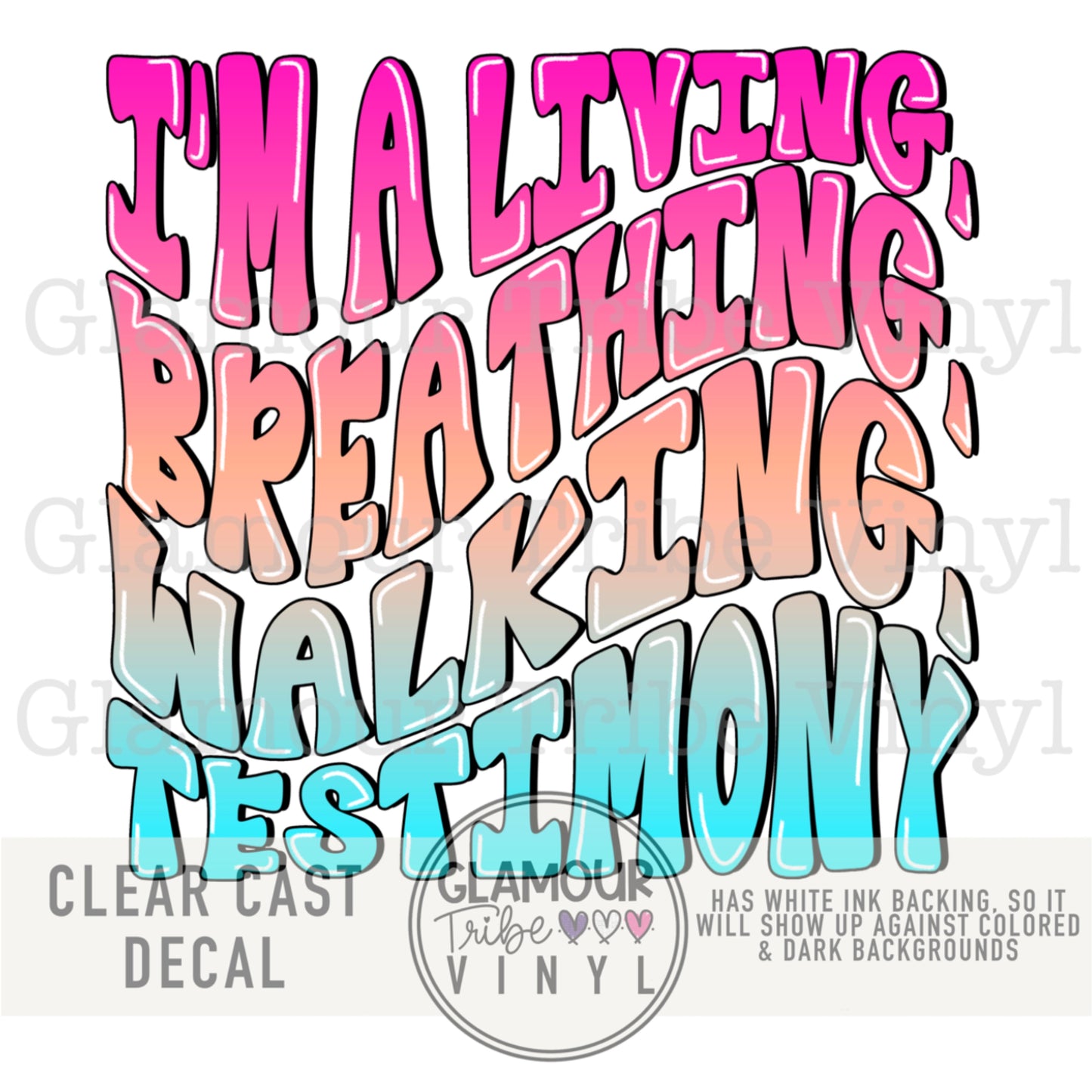 I’M A LIVING, BREATHING, WALKING TESTIMONY