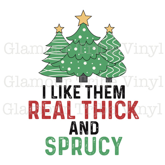 I Like Them Real Thick & Sprucy Clear Cast Decal