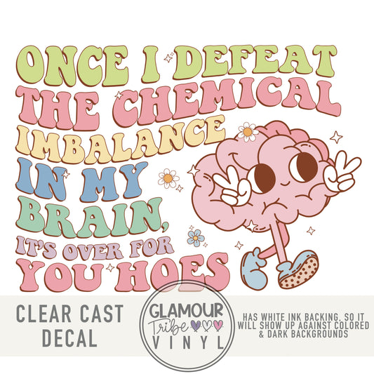 Once I Defeat The Chemical Imbalance in My Brain…