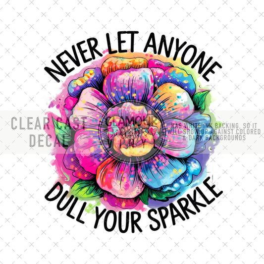 NEVER LET ANYONE DULL YOUR SPARKLE