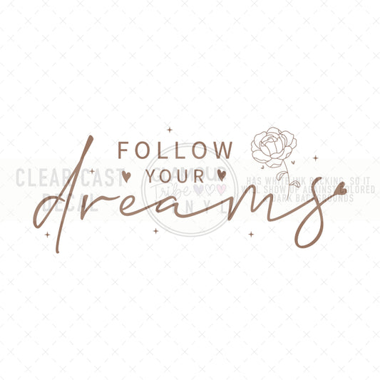 FOLLOW YOUR DREAMS