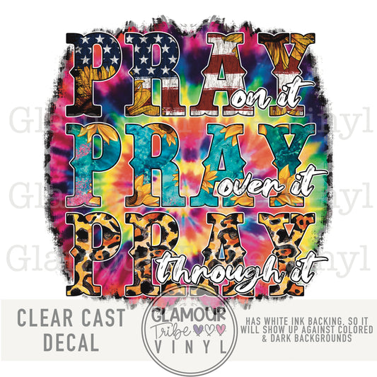 PRAY ON IT, PRAY OVER IT, PRAY THROUGH IT (BRIGHT)