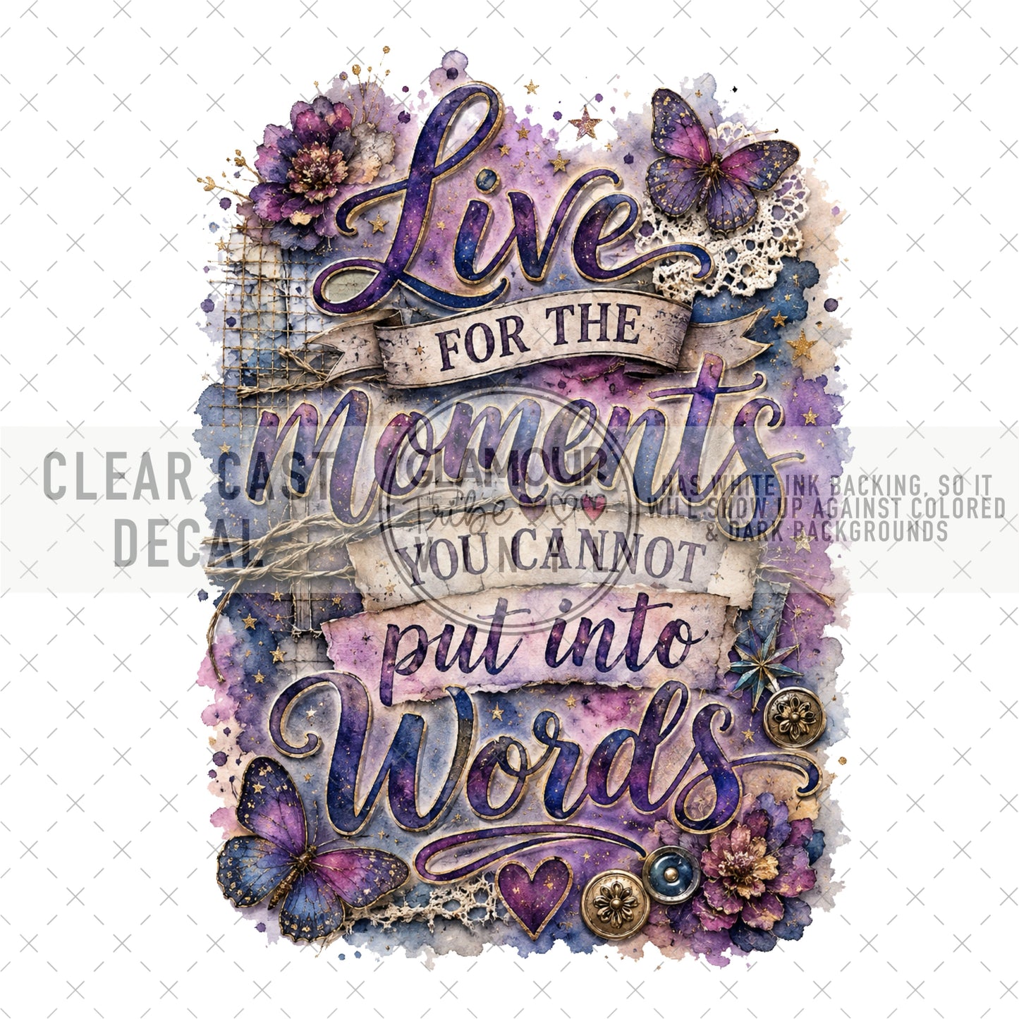 LIVE FOR THE MOMENTS YOU CANNOT PUT INTO WORDS