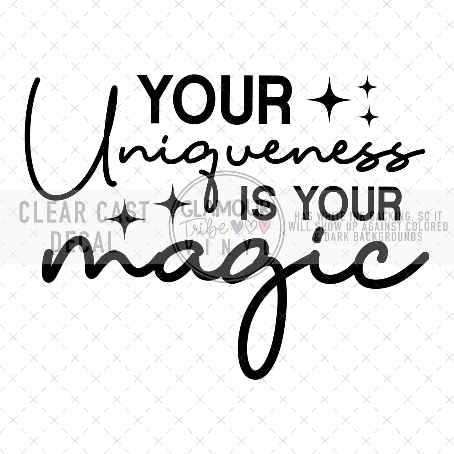 YOUR UNIQUENESS IS YOUR MAGIC