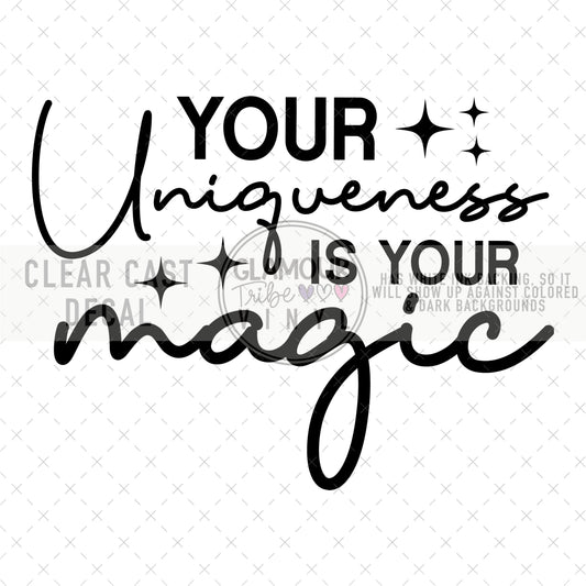 YOUR UNIQUENESS IS YOUR MAGIC