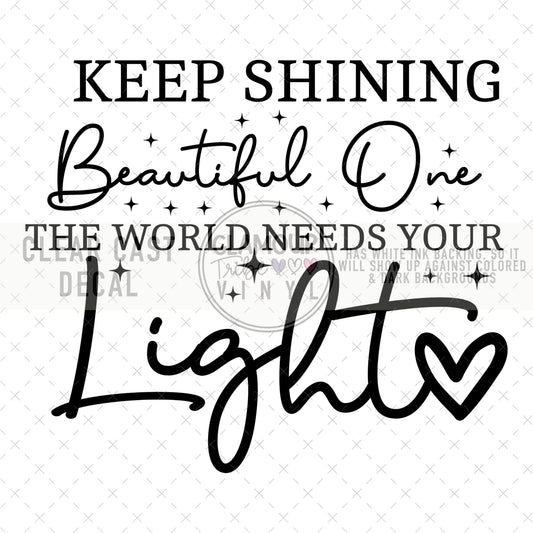 KEEP SHINING BEAUTIFUL ONE