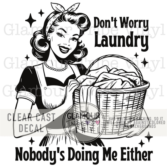 DON’T WORRY LAUNDRY, NOBODY’S DOING ME EITHER