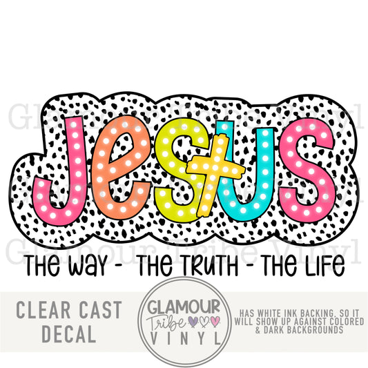 JESUS * THE WAY* THE TRUTH * THE LIFE