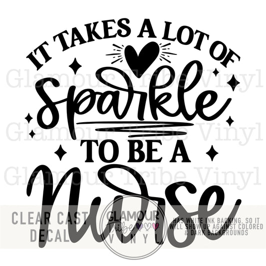 IT TAKES A LOT OF SPARKLE TO BE A NURSE