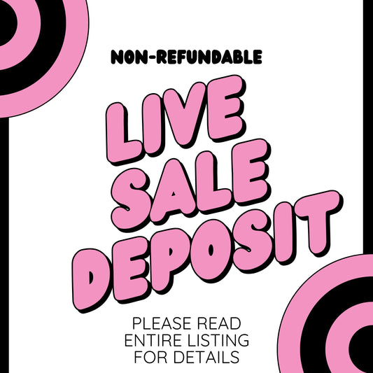 LIVE SALE 10/18 NON-REFUNDABLE DEPOSIT